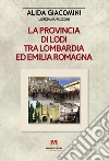 La provincia di Lodi tra Lombardia ed Emilia-Romagna libro