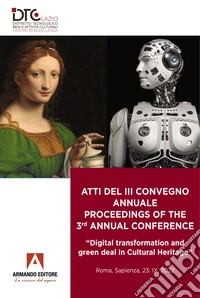 Atti del 3° Convegno annuale-Proceedings of the 3rd annual conference. «Digital transformation and green deal in Cultural Heritage». Ediz. bilingue libro