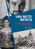 Una notte infinita. La misteriosa morte di Mario Biondo libro