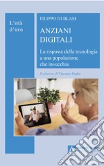 Anziani digitali. La risposta della tecnologia a una popolazione che invecchia