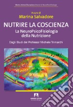 Nutrire la coscienza. La neuropsicofisiologia della nutrizione