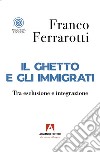 Il ghetto e gli immigrati libro