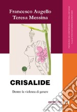 Crisalide. Dentro la violenza di genere libro