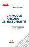 Chi vuole ancora gli insegnanti? libro