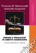 Errori e pregiudizi in ambito giudiziario. I test psicoattitudinali per i magistrati libro