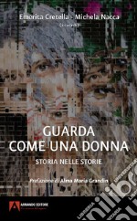 Guarda come una donna. Storia nelle storie libro