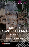 Guarda come una donna. Storia nelle storie libro