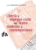 Libertà e impegno civile nel teatro moderno e contemporaneo libro