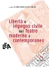 Libertà e impegno civile nel teatro moderno e contemporaneo libro