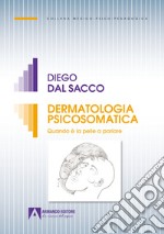 Dermatologia psicosomatica. Quando è la pelle a parlare libro