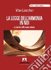 La legge dell'armonia in noi. Il classico delle nuove correnti libro