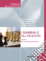 I bambini e gli scacchi. Appunti per una teoria della mente libro