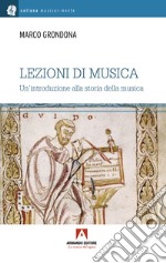 Lezioni di musica. Una introduzione alla storia della musica libro