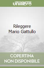 Rileggere Mario Gattullo