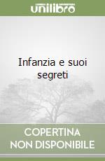 Infanzia e suoi segreti libro