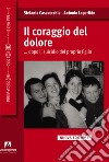 Il coraggio del dolore... dopo il suicidio del proprio figlio libro di Casavecchia Stefania Loperfido Antonio