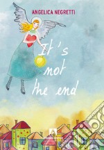 It's not the end. Ediz. italiana libro