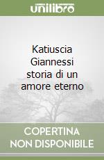 Katiuscia Giannessi storia di un amore eterno libro