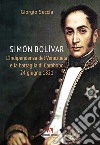 Simon Bolivar. L'indipendenza del Venezuela e la battaglia di Carabobo 24 giugno 1821 libro di Seccia Giorgio