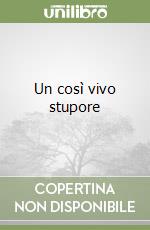 Un così vivo stupore libro