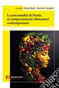 La psicoanalisi di fronte ai comportamenti alimentari contemporanei libro
