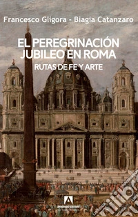 El peregrinacion jubileo en Roma libro