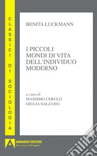 I piccoli mondi di vita dell'individuo moderno libro