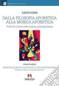 Dalla filosofia aporetica alla musica aporetica. Profili di ricerca nella musica contemporanea. Ediz. italiana e inglese libro