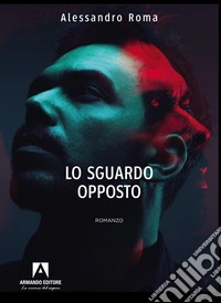 Lo sguardo opposto libro