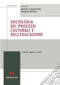 Sociologia dei processi culturali e dell'educazione. Concetti, approcci e sfide libro