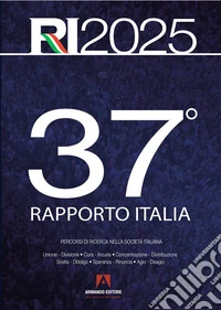 37° Rapporto Italia 2025. Percorsi di ricerca nella società italiana libro