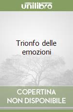 Trionfo delle emozioni libro