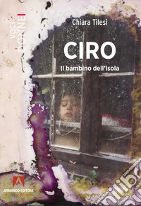 Ciro. Il bambino dell'isola libro