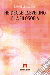 Heidegger, Severino e la filosofia