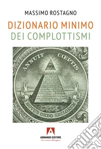 Dizionario minimo dei complottismi libro