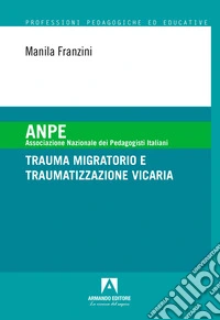 Trauma migratorio e traumatizzazione vicaria libro