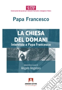 La Chiesa del domani. Intervista a Papa Francesco libro