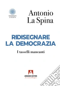 Ridisegnare la democrazia. I tasselli mancanti libro
