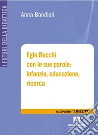 Egle Becchi con le sue parole: infanzia, educazione, ricerca libro