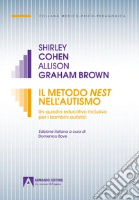 Il Metodo Nest nell'autismo. Un quadro educativo inclusivo per i bambini autistici libro