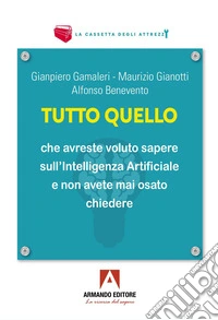 Tutto quello che vorreste sapere sull'Intelligenza Artificiale e non avete mai osato chiedere. Quattro lezioni libro