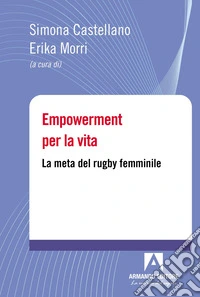 Empowerment per la vita. La meta del rugby femminile libro