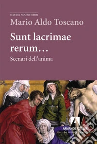 Sunt lacrimae rerum... Scenari dell'anima libro