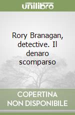 Rory Branagan, detective. Il denaro scomparso libro