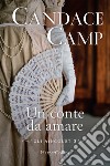 Un conte da amare. Gli Aincourt. Vol. 3 libro di Camp Candace