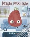 Patata svogliata. Ediz. a colori libro di John Jory