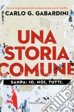 Una storia comune. Sanpa: io, noi, tutti libro