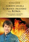 Il grande incendio di Roma. I dieci giorni che hanno cambiato la storia: L'ultimo giorno di Roma-L'inferno su Roma libro