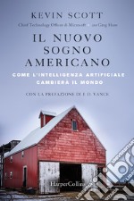 Il nuovo sogno americano. Come l'intelligenza artificiale cambierà il mondo libro