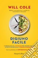 Digiuno facile. La guida semplice e definitiva per seguire il digiuno intermittente con successo libro